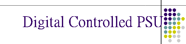 Digital Controlled PSU